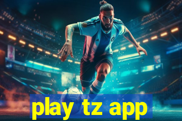 play tz app